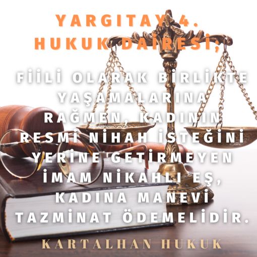 fiili olarak birlikte yaşamalarına rağmen, kadının resmi nihah isteğini yerine getirmeyen imam nikahlı eş, kadına manevi tazminat ödemelidir.