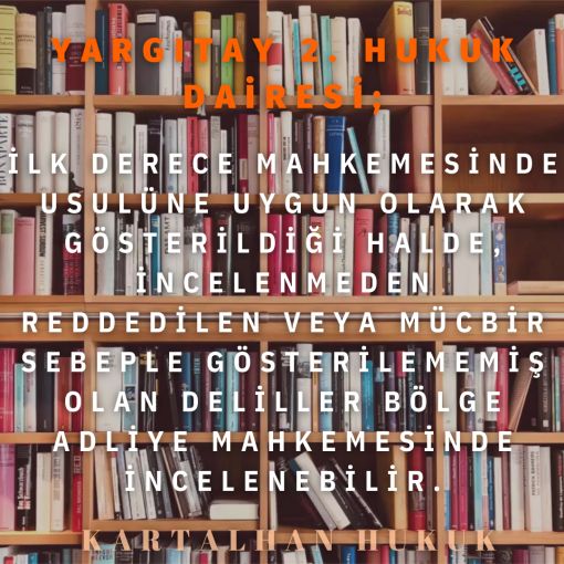 İLK DERECE MAHKEMESİNDE USULÜNE UYGUN OLAbursa avukat, bursa icra, tahsilat, İNCELENMEDEN REDDEDİLEN VEYA MÜCBİR SEBEPLE GÖSTERİLEMEMİŞ OLAN DELİLLER BÖLGE ADLİYE MAHKEMESİNDE İNCELENEBİLİR.