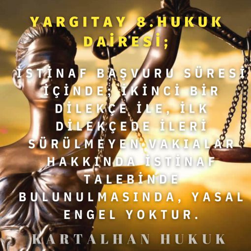 İSTİNAF BAŞVURU SÜRESİ İÇİNDE; İKİNCİ BİR DİLEKÇE İLE, İLK DİLEKÇEDE İLERİ SÜRÜLMEYEN VAKIALAR HAKKINDA İSTİNAF TALEBİNDE BULUNULMASINDA, YASAL ENGEL YOKTUR.